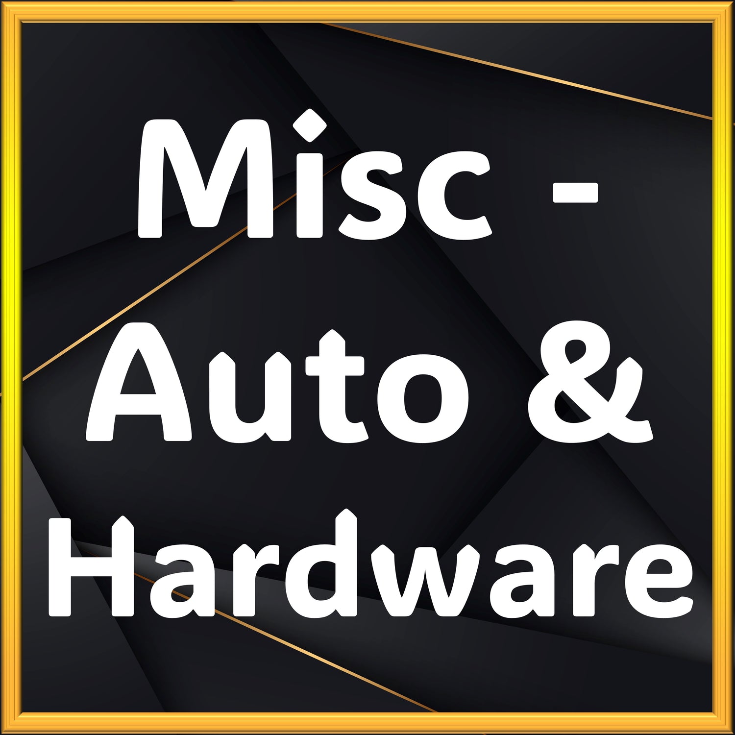 Misc - Auto & Hardware